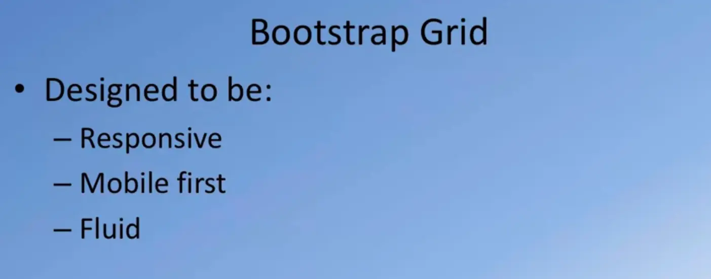 Bootstrap Grid - Responsive, Mobile 1st and Fluid.